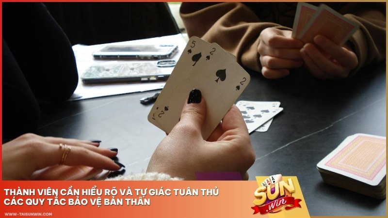 Thành viên cần hiểu rõ và tự giác tuân thủ các quy tắc bảo vệ bản thân